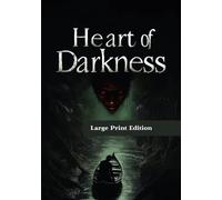 Heart of Darkness - Large Print Edition: A Timeless Tale of Power, Madness, and the Shadows Within
