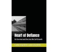Heart of Defiance: On Survival and the Lies We Call Growth