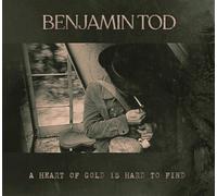 Tod, Benjamin - Heart Of Gold Is Hard To Find