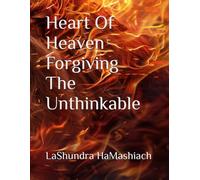 Heart Of Heaven Forgiving The Unthinkable