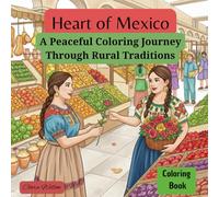 Heart of Mexico: A Peaceful Coloring Journey Through Rural Traditions