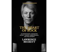 Heart Of Rock: An Independent Biography Of Jon - Passion, Perseverance, And Philantropy