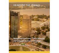HEART OF THE CONGO: Navigating Investment, Critical Minerals, and Sovereign Risk in the DR Congo: 11
