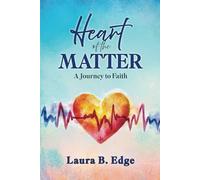 Heart of the Matter: A Journey to Faith
