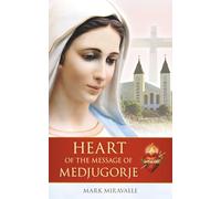 Heart of the Message of Medjugorje