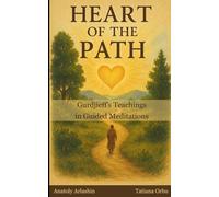Heart of the Path: Gurdjieff's Teachings in Guided Meditations
