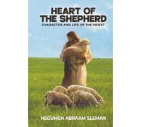 Heart of the Shepherd: Character and Life of the Priest