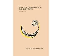 Heart of the Universe 21 & the Tower: Poem Prayers