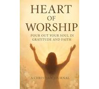 Heart of Worship: Pour Out Your Soul in Gratitude and Faith gift for men and women and all christians