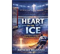 Heart on the Ice: Learning to Love Jesus with the Passion of a Fan