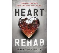 Heart Rehab: Finding the You God Created You to Be