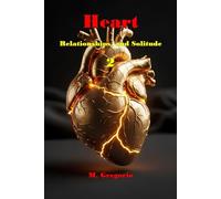 Heart, Relationships, and Solitude 2: A survival manual for the heart: from the pain of loss to serene solitude, and finally to the courage to love again with full self-awareness.