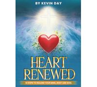 Heart Renewed: 12 Steps to Healing Your Mind, Body and Soul
