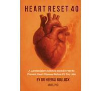Heart Reset 40: A Cardiologist’s Science-Backed Plan to Prevent Heart Disease Before It’s Too Late