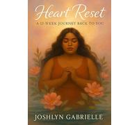 Heart Reset: A 12 Week Journey Back to You