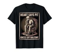 Heart Says Pit, Knees Say Balcony Funny Skeleton Design Maglietta