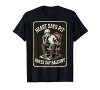 Heart Says Pit, Knees Say Balcony Funny Skeleton Design Maglietta