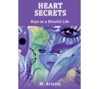 Heart Secrets: Keys to a Blissful Life