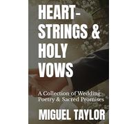 HEART-STRINGS & HOLY VOWS: A Collection of Wedding Poetry & Sacred Promises