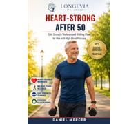 Heart-Strong After 50: Safe Strength Workouts and Walking Plans for Men with High Blood Pressure