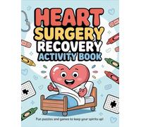 Heart Surgery Recovery Activity Book: An Inspirational & Funny Heart Surgery Recovery Activity Book For Stress Relief Relaxation & Mood Lifting