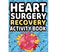 Heart Surgery Recovery Activity Book: Fun Brain Games, Relaxing Coloring and Gentle Inspirations for Heart Surgery Patients