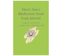 Heart Sutra Meditation Hand-Copy Journal: Copy the Text Freely and Write Your Own Reflections