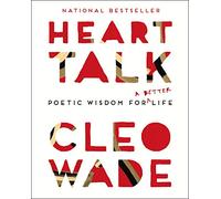 Cleo Wade – Heart Talk – Saggezza poetica per una vita migliore – Tascabile