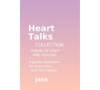 Heart Talks Collection ♡ by Jass: Poems of Light, Healing, and Gentle Moments