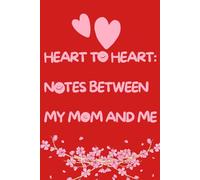 Heart to Heart: Notes Between My Mom and Me