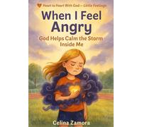 Heart to Heart with God: Little Feelings: WHEN I FEEL ANGRY: GOD HELPS CALM THE STORM INSIDE ME