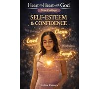 Heart to Heart with God: Teen Feelings: Self Esteem and Confidence