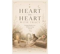 Heart to Heart with Tracy: Finding Healthy Love Without Losing Yourself