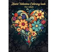 Heart Valentine: Coloring Book For Adult , Relaxation , and Stress Relief | Featuring +40 Bold and Easy Designs