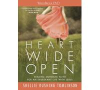 Heart Wide Open Trading Mundane Faith for an Exuberant Life with Jesus