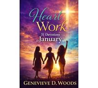 Heart Work: Begin a New Year with Direction, Grace and Moving Forward