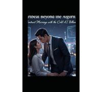 Heartbeat Beyond the Algorithm -1ª Parte-: A Contract Marriage with the Cold AI Billionaire: 3