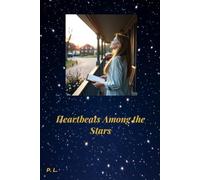 Heartbeats Among the Stars: A Small Town Romance About Second Chances, Healing, and Finding Love Under the Stars