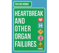 Heartbreak and Other Organ Failures: A Novel