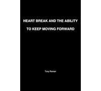 Heartbreak and The Ability To Keep Moving Forward.