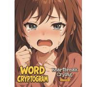 Heartbreak Crying Word Cryptogram: A Word Cryptogram Puzzle Book of Heartbreak Quotes, Silent Tears, and Emotional Clues for Teens & Adults