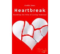 Heartbreak: Handling the Pain of Loving Someone: 2