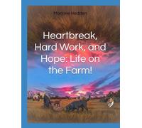 Heartbreak, Hard Work, and Hope: Life on the Farm!