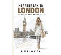 HEARTBREAK IN LONDON: A Story of Love and Betrayal