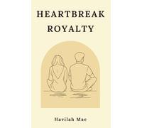 Heartbreak Royalty: A Journey Through Love, Loss of Love, Heartache and the Strength to Rebuild.