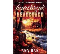 Heartbreak to Headboard: A Contemporary Cowboy Romance