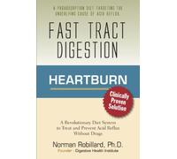 Heartburn - Fast Tract Digestion: LPR, Acid Reflux & GERD Diet Cure Without Drugs | Surprising Truth about the Cause of Acid Reflux Explained (Clinically Proven Solution) by Norm Robillard (2012-10-16)