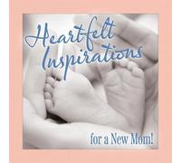 Heartfelt Inspirations for a New Mom!