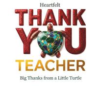 Heartfelt Thank You Teacher: Big Thanks from a Little Turtle