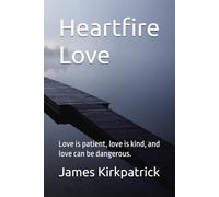Heartfire Love: Love is patient, love is kind, and love can be dangerous.